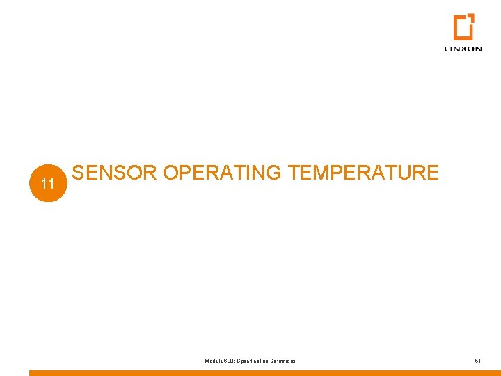 11 SENSOR OPERATING TEMPERATURE Module 600: Specification Definitions 51 