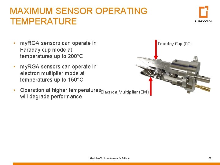 MAXIMUM SENSOR OPERATING TEMPERATURE • my. RGA sensors can operate in Faraday cup mode