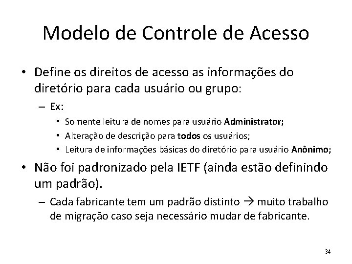 Modelo de Controle de Acesso • Define os direitos de acesso as informações do