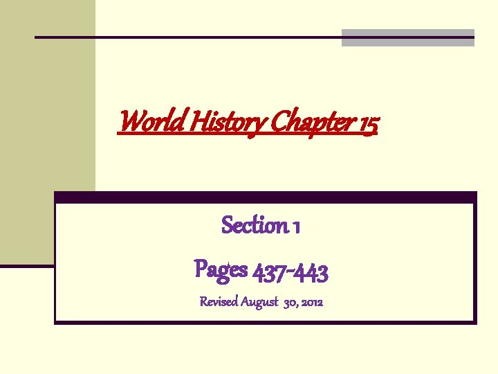 World History Chapter 15 Section 1 Pages 437 -443 Revised August 30, 2012 