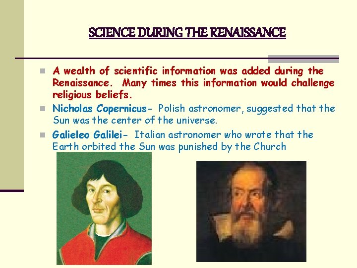 SCIENCE DURING THE RENAISSANCE n A wealth of scientific information was added during the