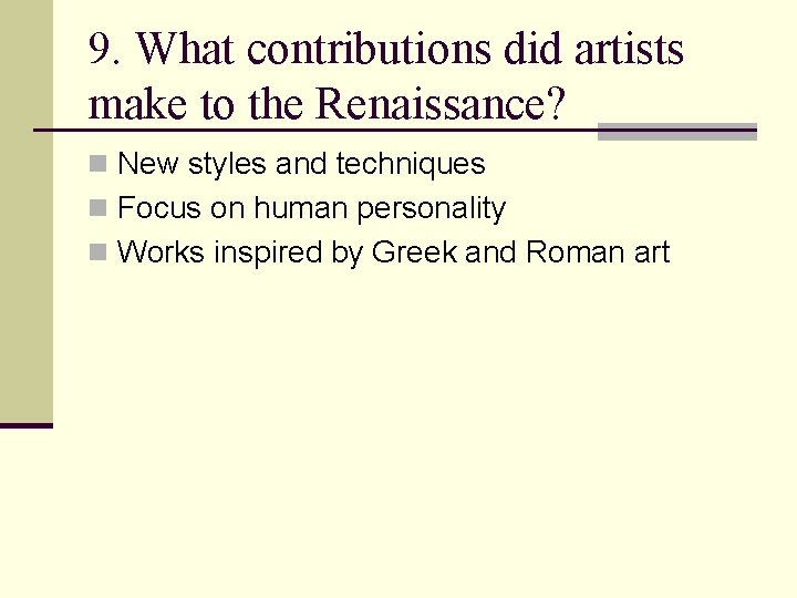 9. What contributions did artists make to the Renaissance? n New styles and techniques