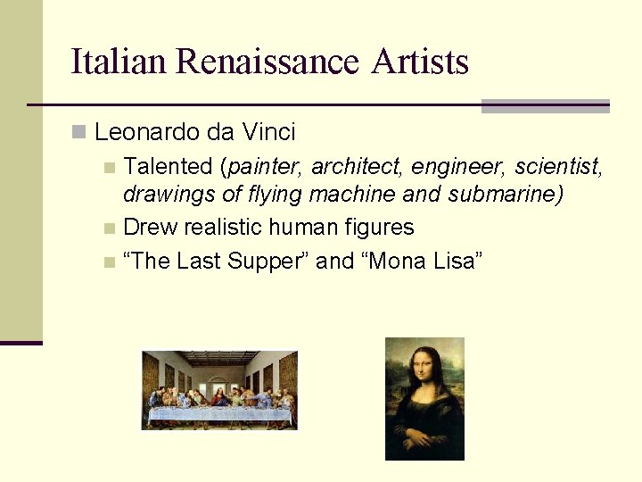 Italian Renaissance Artists n Leonardo da Vinci n Talented (painter, architect, engineer, scientist, drawings