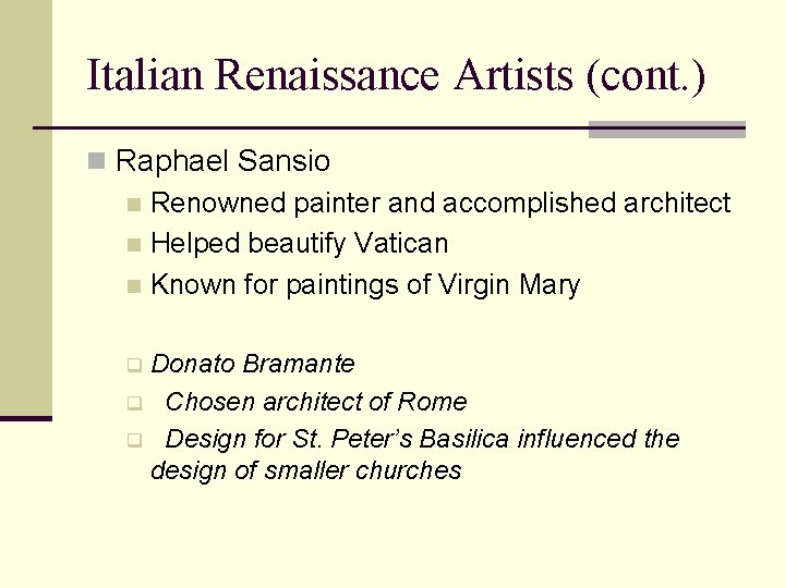 Italian Renaissance Artists (cont. ) n Raphael Sansio n Renowned painter and accomplished architect