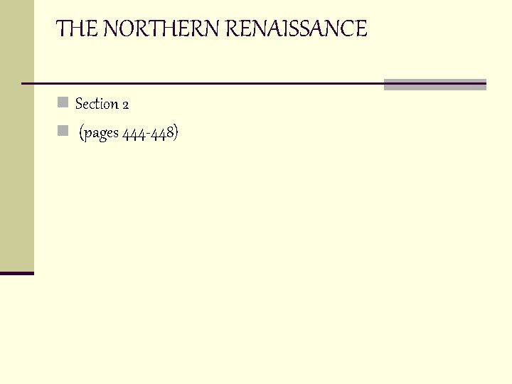 THE NORTHERN RENAISSANCE n Section 2 n (pages 444 -448) 