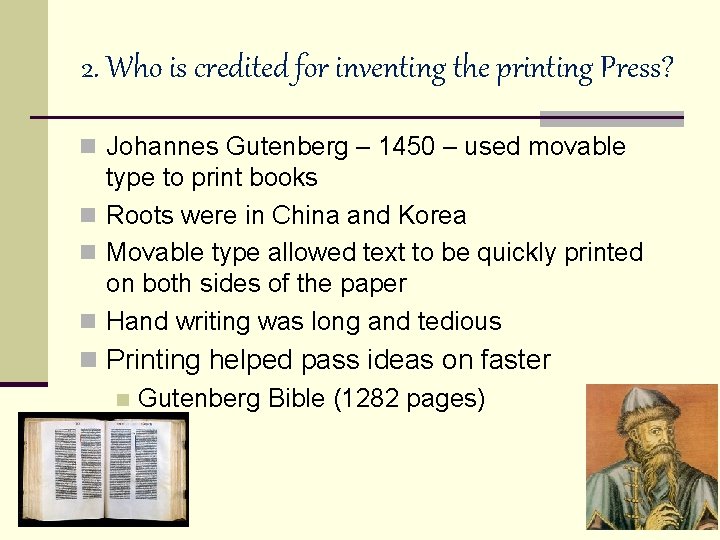 2. Who is credited for inventing the printing Press? n Johannes Gutenberg – 1450