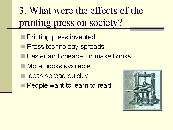 3. What were the effects of the printing press on society? n Printing press