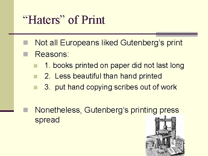 “Haters” of Print n Not all Europeans liked Gutenberg’s print n Reasons: n 1.