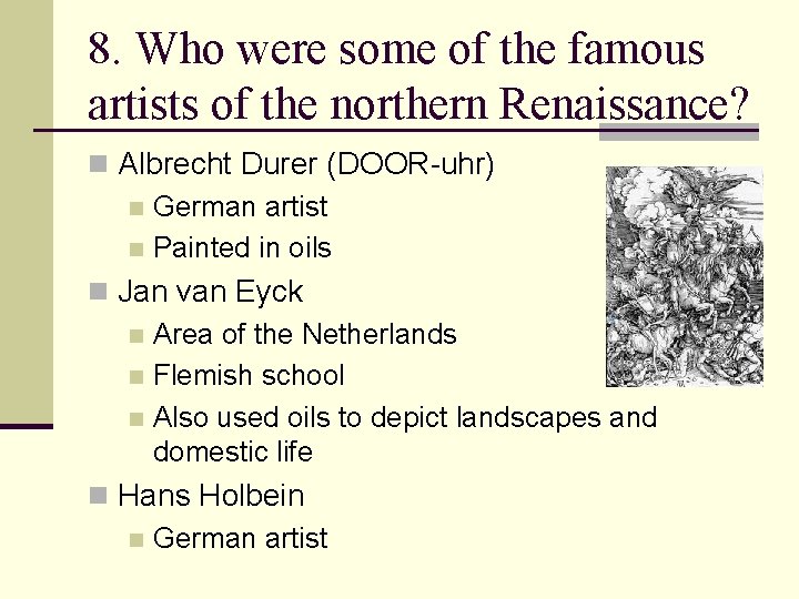 8. Who were some of the famous artists of the northern Renaissance? n Albrecht