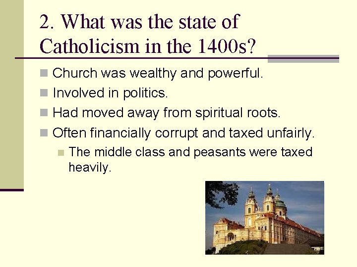 2. What was the state of Catholicism in the 1400 s? n Church was