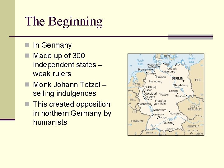 The Beginning n In Germany n Made up of 300 independent states – weak