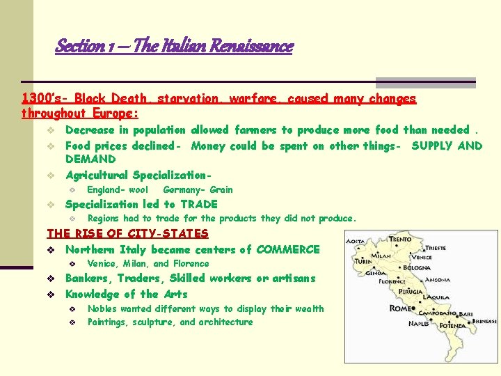 Section 1 – The Italian Renaissance 1300’s- Black Death, starvation, warfare, caused many changes