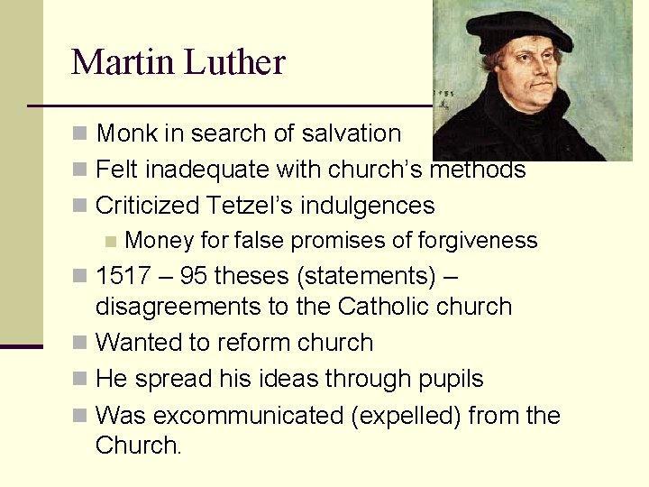 Martin Luther n Monk in search of salvation n Felt inadequate with church’s methods