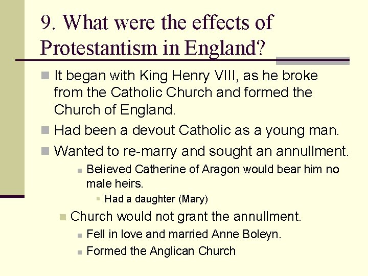 9. What were the effects of Protestantism in England? n It began with King