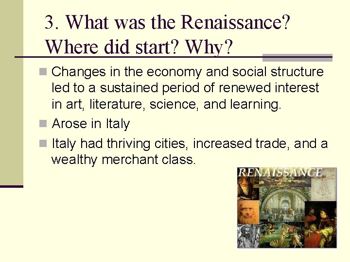 3. What was the Renaissance? Where did start? Why? n Changes in the economy