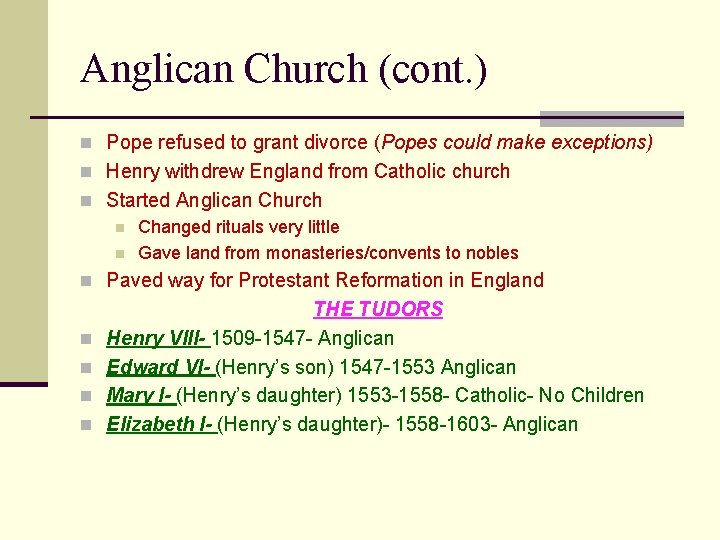 Anglican Church (cont. ) n Pope refused to grant divorce (Popes could make exceptions)