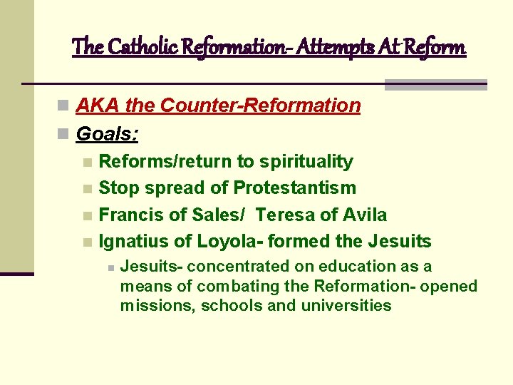 The Catholic Reformation- Attempts At Reform n AKA the Counter-Reformation n Goals: n Reforms/return