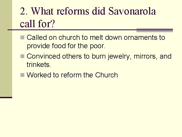 2. What reforms did Savonarola call for? n Called on church to melt down