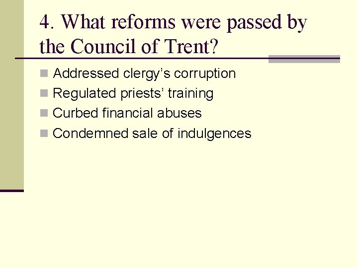 4. What reforms were passed by the Council of Trent? n Addressed clergy’s corruption