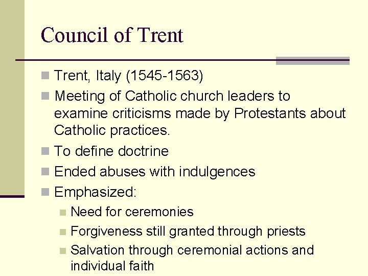 Council of Trent n Trent, Italy (1545 -1563) n Meeting of Catholic church leaders