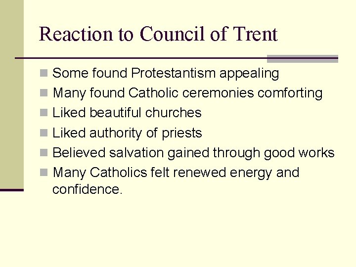 Reaction to Council of Trent n Some found Protestantism appealing n Many found Catholic