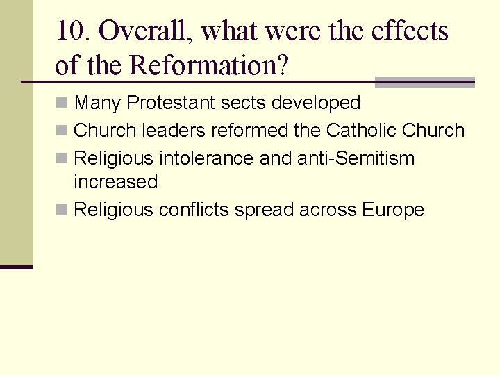 10. Overall, what were the effects of the Reformation? n Many Protestant sects developed