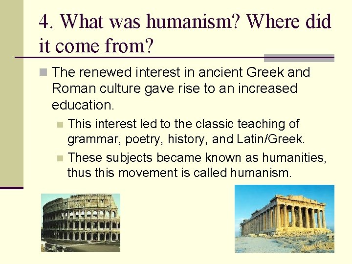 4. What was humanism? Where did it come from? n The renewed interest in