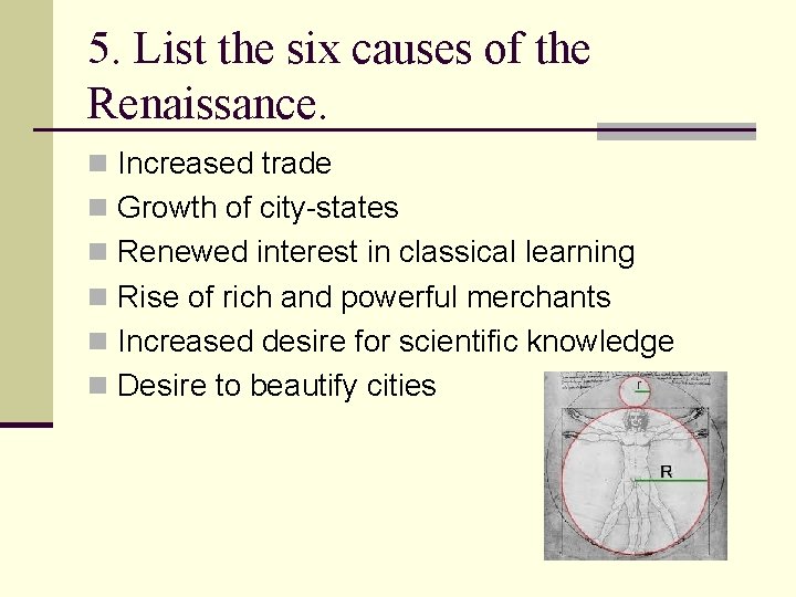 5. List the six causes of the Renaissance. n Increased trade n Growth of