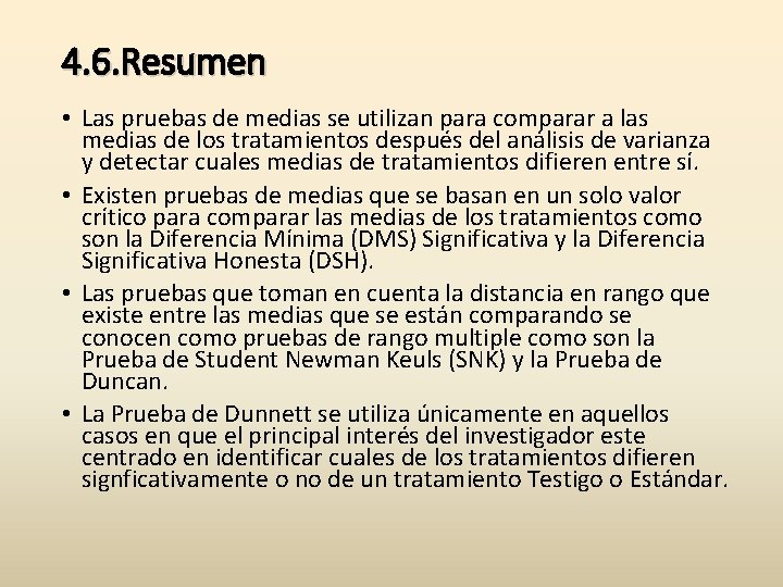 4. 6. Resumen • Las pruebas de medias se utilizan para comparar a las