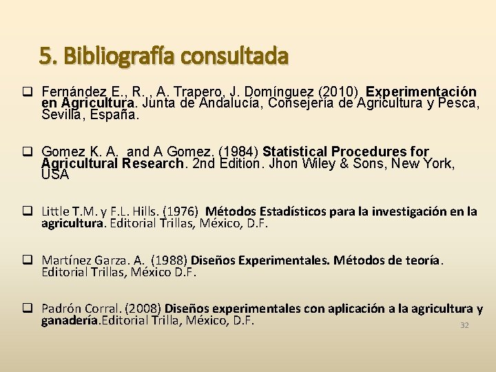 5. Bibliografía consultada q Fernández E. , R. , A. Trapero, J. Domínguez (2010)