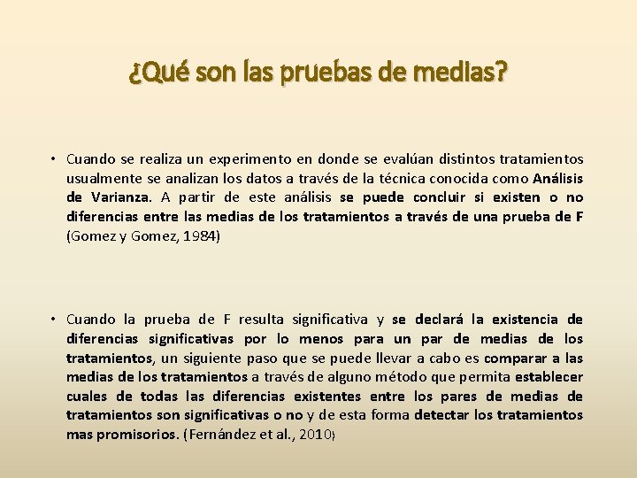 ¿Qué son las pruebas de medias? • Cuando se realiza un experimento en donde