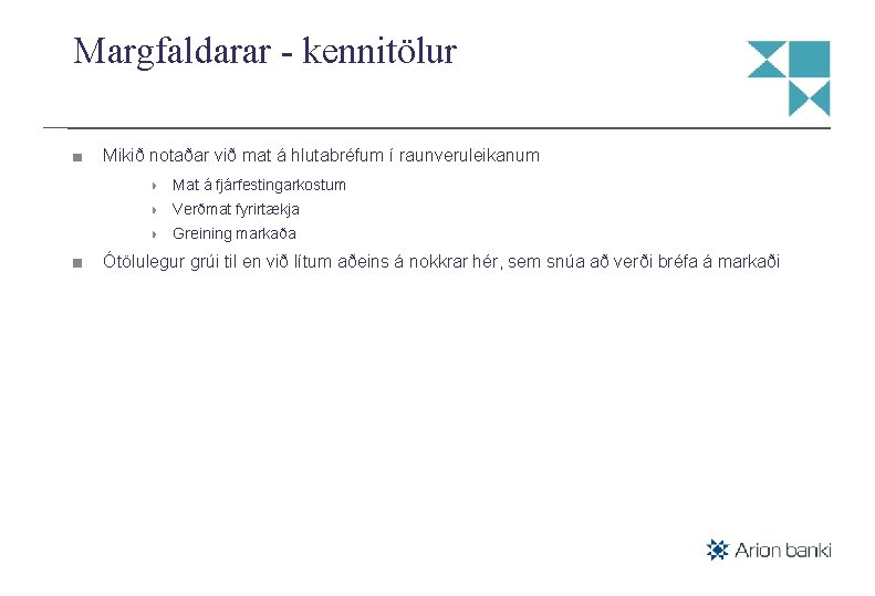Margfaldarar - kennitölur Mikið notaðar við mat á hlutabréfum í raunveruleikanum Mat á fjárfestingarkostum