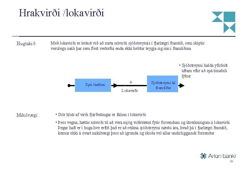 Hrakvirði /lokavirði Hugtakið: Með lokavirði er leitast við að meta núvirði sjóðstreymis í fjarlægri
