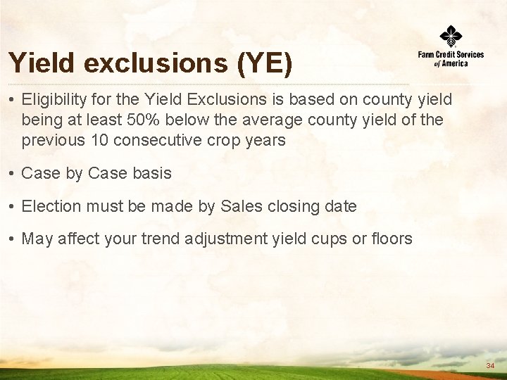 Yield exclusions (YE) • Eligibility for the Yield Exclusions is based on county yield