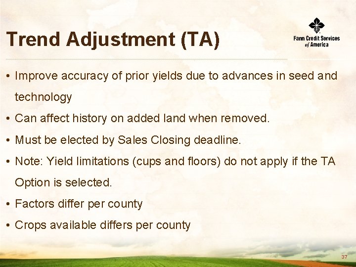 Trend Adjustment (TA) • Improve accuracy of prior yields due to advances in seed