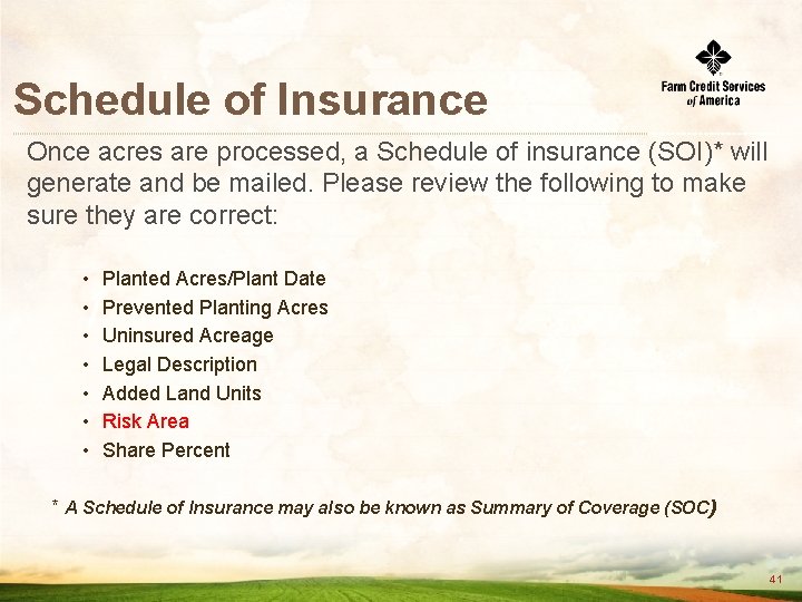 Schedule of Insurance Once acres are processed, a Schedule of insurance (SOI)* will generate