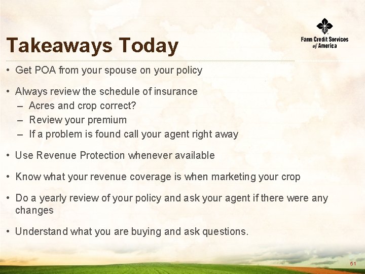 Takeaways Today • Get POA from your spouse on your policy • Always review