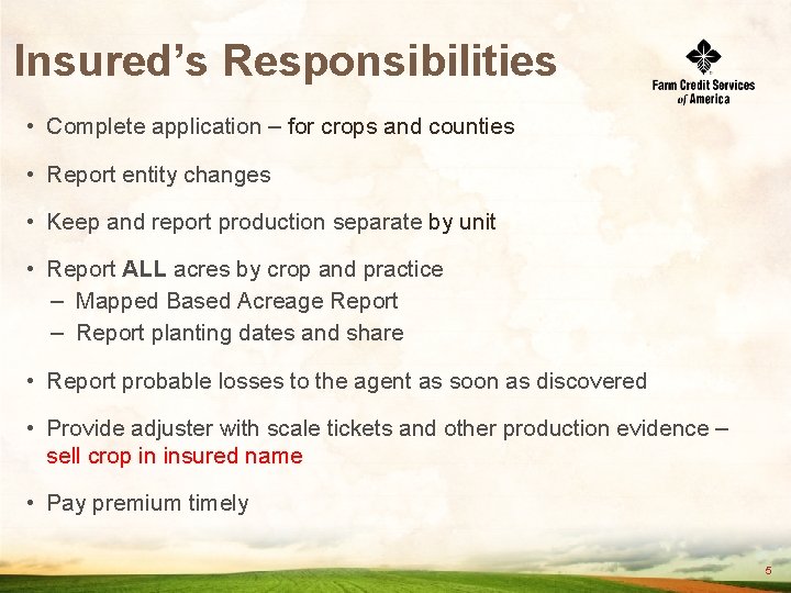 Insured’s Responsibilities • Complete application – for crops and counties • Report entity changes