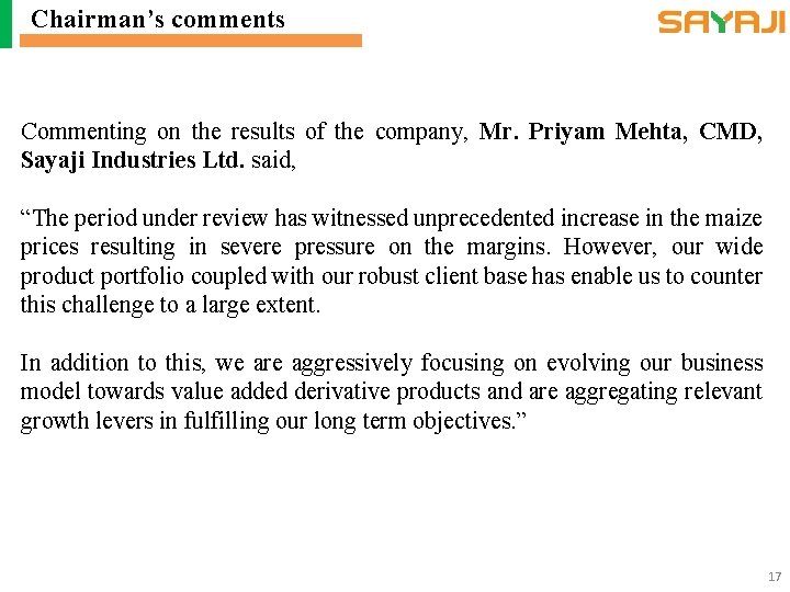 Chairman’s comments Commenting on the results of the company, Mr. Priyam Mehta, CMD, Sayaji