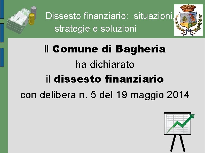 Dissesto finanziario: situazioni, strategie e soluzioni Il Comune di Bagheria ha dichiarato il dissesto