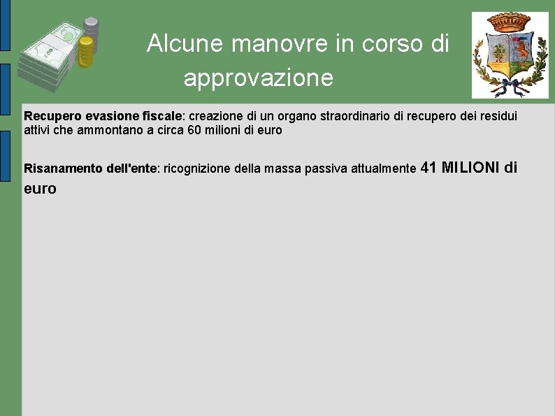 Alcune manovre in corso di approvazione Recupero evasione fiscale: creazione di un organo straordinario