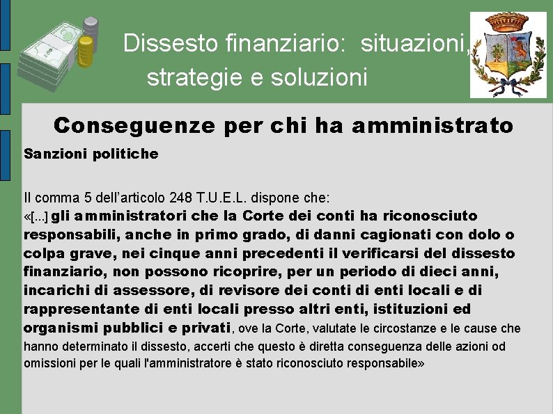 Dissesto finanziario: situazioni, strategie e soluzioni Conseguenze per chi ha amministrato Sanzioni politiche Il