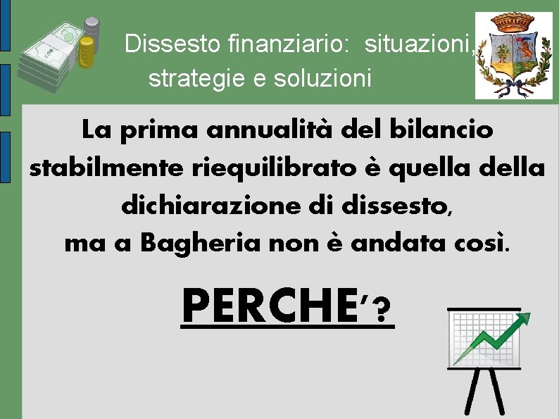 Dissesto finanziario: situazioni, strategie e soluzioni La prima annualità del bilancio stabilmente riequilibrato è