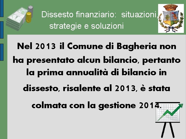 Dissesto finanziario: situazioni, strategie e soluzioni Nel 2013 il Comune di Bagheria non ha