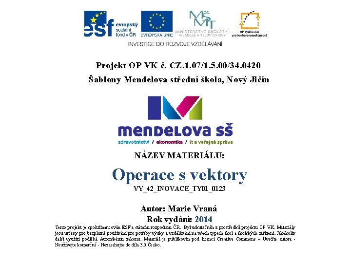 Projekt OP VK č. CZ. 1. 07/1. 5. 00/34. 0420 Šablony Mendelova střední škola,