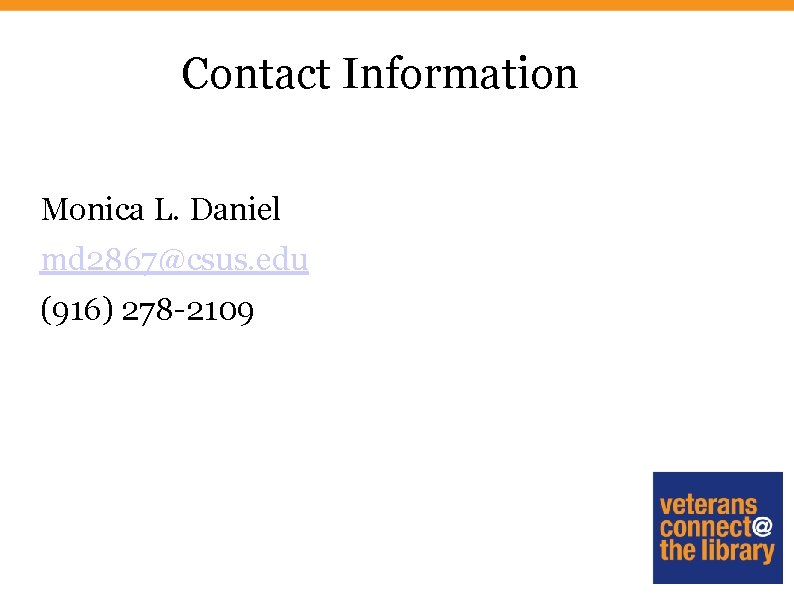 Contact Information Monica L. Daniel md 2867@csus. edu (916) 278 -2109 