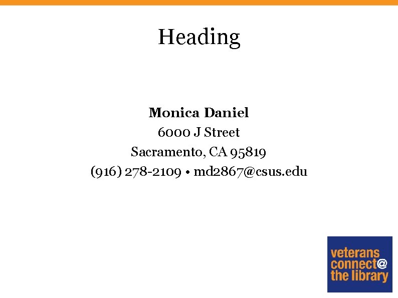 Heading Monica Daniel 6000 J Street Sacramento, CA 95819 (916) 278 -2109 • md