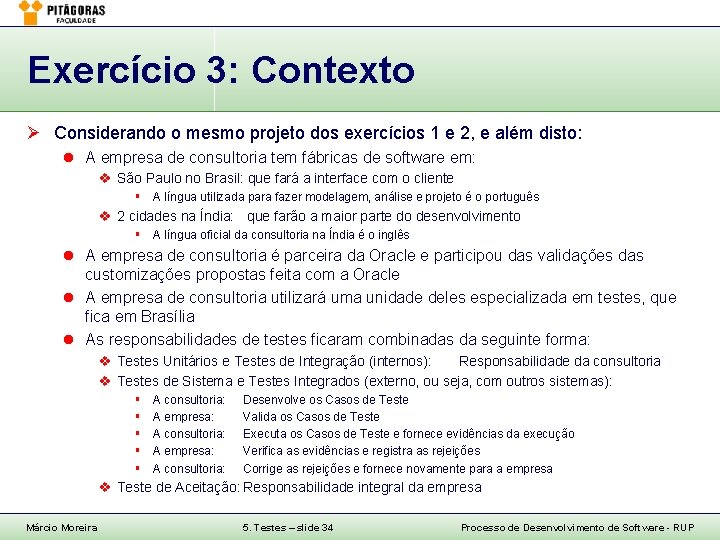 Exercício 3: Contexto Ø Considerando o mesmo projeto dos exercícios 1 e 2, e