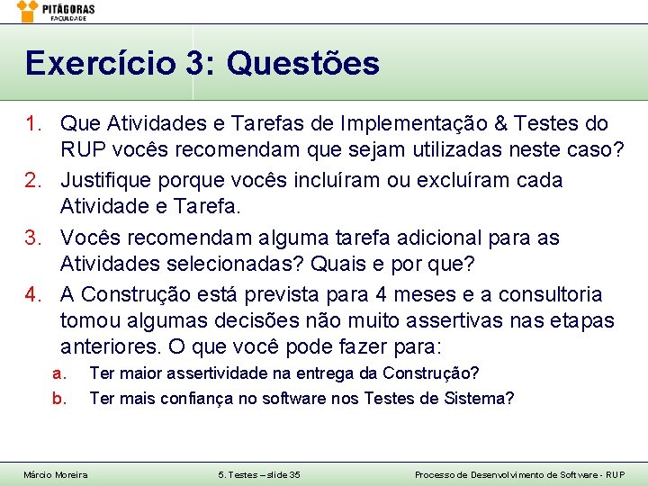 Exercício 3: Questões 1. Que Atividades e Tarefas de Implementação & Testes do RUP