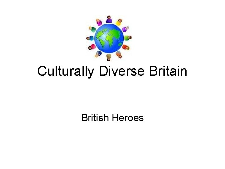 Culturally Diverse Britain British Heroes 